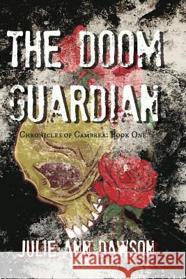 The Doom Guardian: Chronicles of Cambrea: Book One Julie Ann Dawson 9781732248939 Bards and Sages Publishing - książka