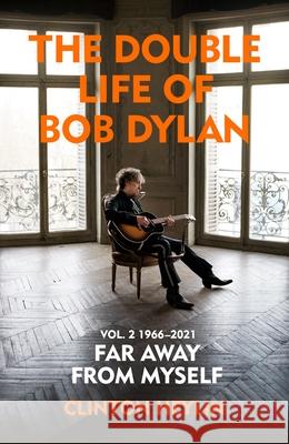 The Double Life of Bob Dylan Volume 2: 1966-2021: ‘Far away from Myself’  9781847925893 Vintage Publishing - książka