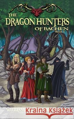 The Dragon Hunters of Bachen: Book I William Michael Davidson 9781073775392 Independently Published - książka