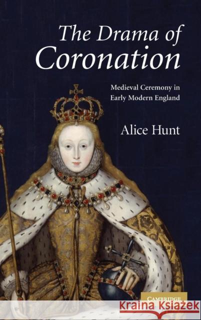 The Drama of Coronation Hunt, Alice 9780521885393 Cambridge University Press - książka