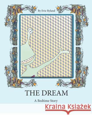 The Dream: A Bedtime Story Evie Ryland 9781461064220 Createspace - książka
