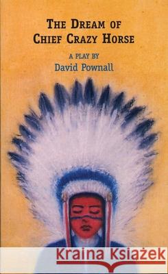 The Dream of Chief Crazy Horse David Pownall 9781840020755 Oberon Books - książka