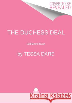 The Duchess Deal: Girl Meets Duke Tessa Dare 9780062349064 Avon Books - książka