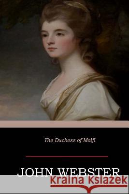 The Duchess of Malfi John Webster 9781546718956 Createspace Independent Publishing Platform - książka
