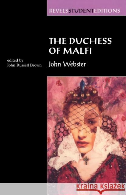 The Duchess of Malfi: By John Webster (Revels Student Editions) John Brown 9780719043574  - książka