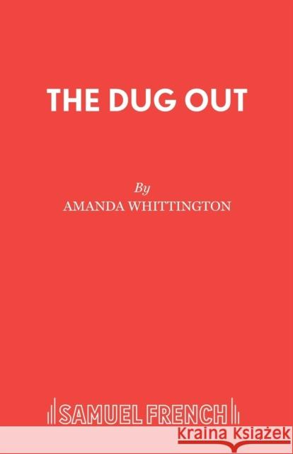 The Dug Out Amanda Whittington 9780573110429 Samuel French Ltd - książka