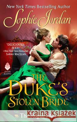 The Duke's Stolen Bride: The Rogue Files Sophie Jordan 9780062885432 Avon Books - książka