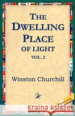 The Dwelling-Place of Light, Vol 2 Winston Churchill 9781595401373 1st World Library - książka