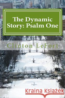The Dynamic Story: Psalm One Clinton R. Lefort 9781495253522 Createspace - książka
