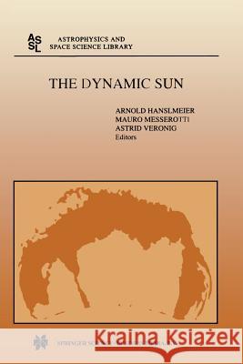 The Dynamic Sun: Proceedings of the Summerschool and Workshop held at the Solar Observatory, Kanzelhöhe, Kärnten, Austria, August 30-September 10, 1999 A. Hanslmeier, Mauro Messerotti, Astrid Veronig 9789401038263 Springer - książka