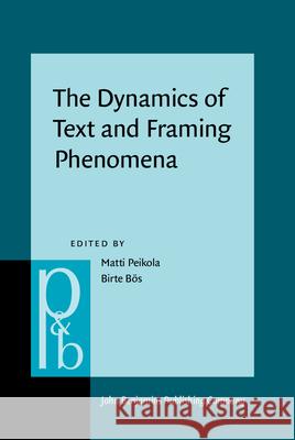 The Dynamics of Text and Framing Phenomena  9789027207883 John Benjamins Publishing Co - książka