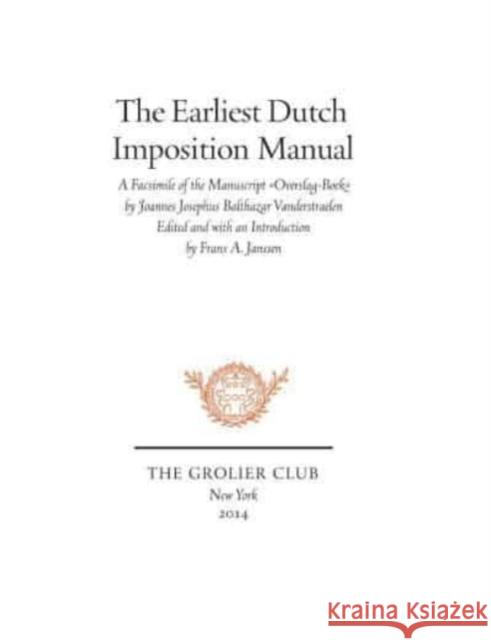 The Earliest Dutch Imposition Manual: Facsimile of the Manuscript Overslag-Boek by Joannes Josephus Balthazar Vanderstraelen Janssen, Frans A. 9781605830537 BERTRAMS - książka