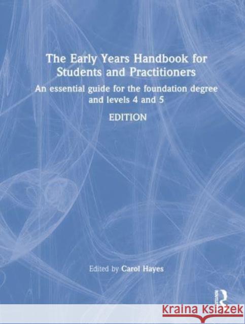 The Early Years Handbook for Students and Practitioners: An Essential Guide for the Foundation Degree and Levels 4 and 5 Carol Hayes Lyn Trodd 9780367724504 Routledge - książka