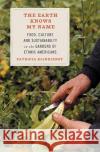 The Earth Knows My Name: Food, Culture, and Sustainability in the Gardens of Ethnic Americans Patricia Klindienst 9780807085714 Beacon Press