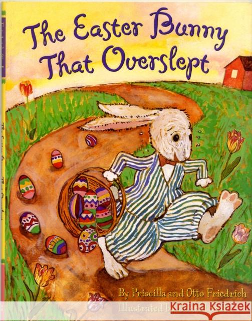 The Easter Bunny That Overslept Priscilla Friedrich Otto Friedrich Donald Saaf 9780060296452 HarperCollins - książka