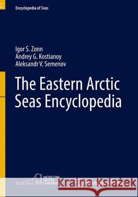 The Eastern Arctic Seas Encyclopedia Igor S. Zonn Andrey G. Kostianoy Aleksandr Semenov 9783319242361 Springer - książka