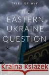 The Eastern Ukraine Question James Ward 9781913851262 Cool Millennium