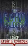 The Echo Holders Lance Hawvermale 9781509224487 Wild Rose Press