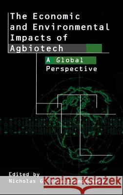 The Economic and Environmental Impacts of Agbiotech: A Global Perspective Kalaitzandonakes, Nicholas 9780306475016 Kluwer Academic Publishers - książka