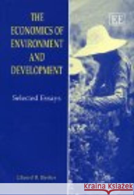 The Economics of Environment and Development: Selected Essays Edward Barbier   9781858986852 Edward Elgar Publishing Ltd - książka