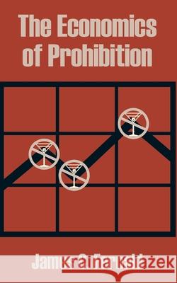 The Economics of Prohibition James C. Fernald 9781410202062 University Press of the Pacific - książka