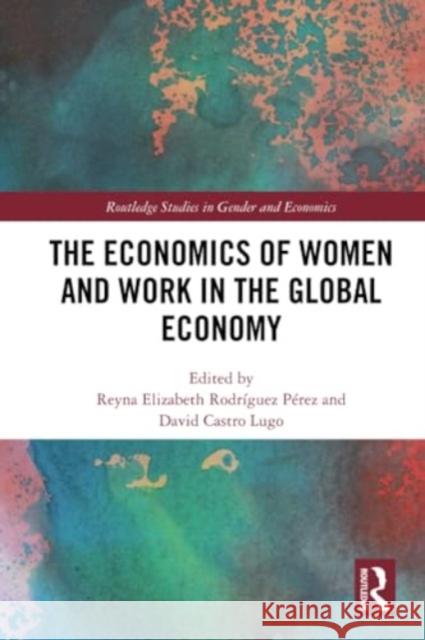 The Economics of Women and Work in the Global Economy  9781032056081 Taylor & Francis Ltd - książka