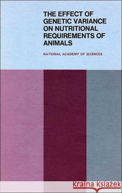 The Effect of Genetic Variance on Nutritional Requirements of Animals : Proceedings of a Symposium Subcommittee on Genetic Variance in Animal Nutrition 9780309023429 National Academies Press - książka