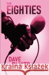 The Eighties: Vinyl Tiger 2nd Edition Dave D 9780994487049 David Di Vito