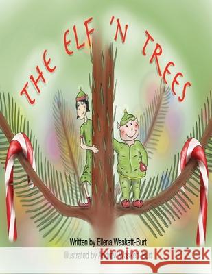 The Elf 'n Trees Ellena Waskett-Burt Andrew Waskett-Burt 9781919616742 Flying Rhino Ltd - książka