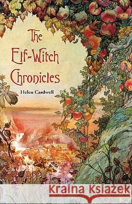 The Elf-Witch Chronicles Helen Cardwell 9780595509911 iUniverse - książka