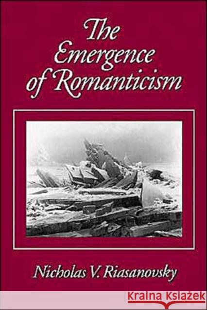 The Emergence of Romanticism Nicholas Valentine Riasanovsky 9780195096460 Oxford University Press - książka