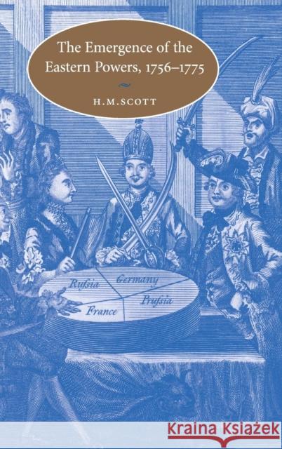 The Emergence of the Eastern Powers, 1756–1775 H. M. Scott (University of St Andrews, Scotland) 9780521792691 Cambridge University Press - książka