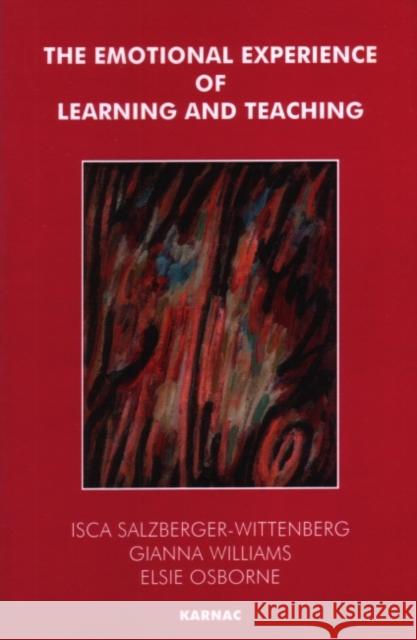 The Emotional Experience of Learning and Teaching Isca Salzberger-Wittenberg Gianna Williams Elsie Osborne 9781855752306 Karnac Books - książka