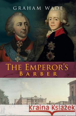 The Emperor's Barber Graham Wade 9781911589136 Choir Press - książka