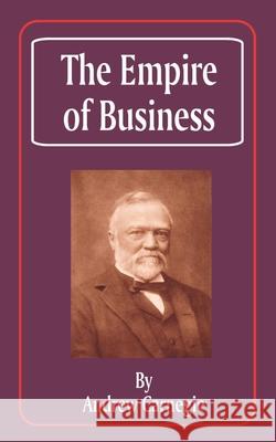 The Empire of Business Andrew Carnegie 9780894990915 Books for Business - książka
