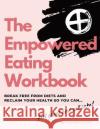 The Empowered Eating Workbook: Stop dieting - start listening Michelle Yandle 9780473598839 Centre for Empowered Eating