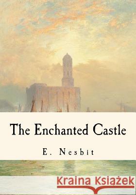 The Enchanted Castle E. Nesbit 9781535133753 Createspace Independent Publishing Platform - książka