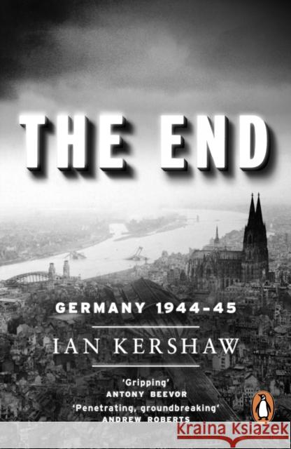 The End: Germany, 1944-45 Ian Kershaw 9780141014210 Penguin Books Ltd - książka