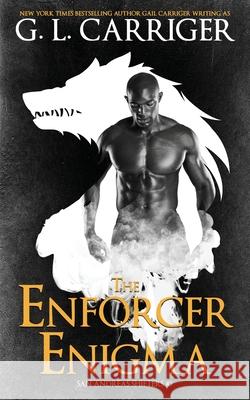 The Enforcer Enigma: San Andreas Shifters #3 G L Carriger, Gail Carriger 9781944751173 Gail Carriger LLC - książka