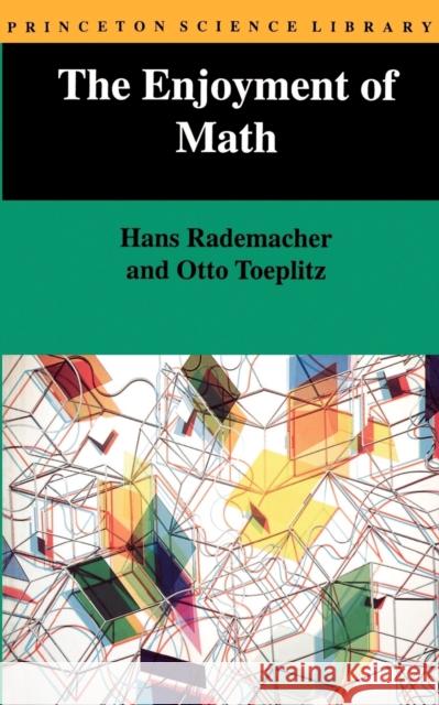 The Enjoyment of Math Hans Rademacher Otto Toeplitz Rademacher &. Toeplitz 9780691023519 Princeton University Press - książka