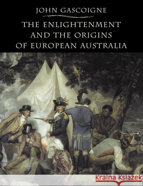The Enlightenment and the Origins of European Australia John Gascoigne Patricia Curthoys 9780521617215 Cambridge University Press - książka
