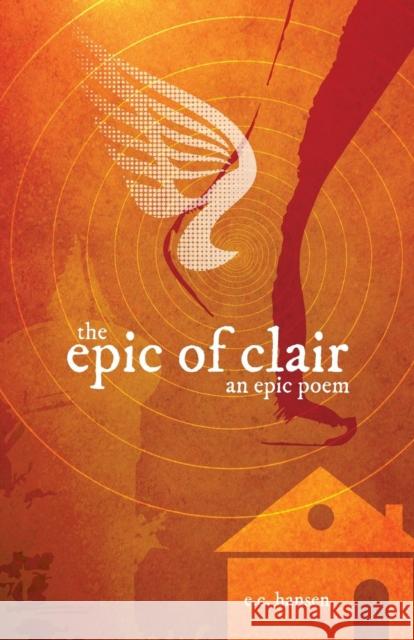 The Epic of Clair Eric Charles Hansen   9780983300267 The Ilium Press - książka