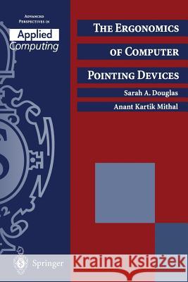 The Ergonomics of Computer Pointing Devices Sarah A. Douglas Anant Kartik Mithal 9783540199861 Springer - książka