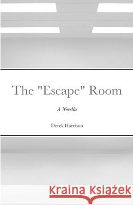The Escape Room: A Novella Harrison, Derek 9781716931352 Lulu.com - książka
