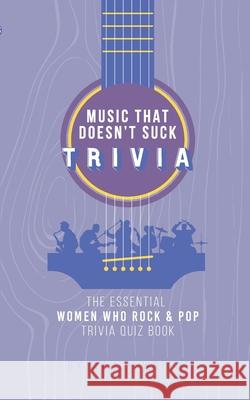 The Essential Women Who Rock & Pop Trivia Quiz Book Wright 9780998958637 Waugh Wright - książka