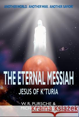 The Eternal Messiah: Jesus of K'Turia Pursche, W. R. 9780975379363 Varzara House - książka