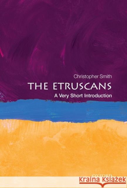 The Etruscans: A Very Short Introduction Christopher (Director of the British School at Rome and Professor of Ancient History, University of St. Andrews) Smith 9780199547913 Oxford University Press - książka