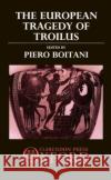 The European Tragedy of Troilus Piero Boitani Boitani 9780198129707 Clarendon Press