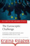 The Eurosceptic Challenge: National Implementation and Interpretation of Eu Law Clara Rauchegger Jeremias Adams-Prassl Michal Bobek 9781509952014 Hart Publishing