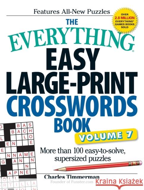 The Everything Easy Large-Print Crosswords Book, Volume 7: More Than 100 Easy-To-Solve, Supersized Puzzles Charles Timmerman 9781440597794 Adams Media Corporation - książka